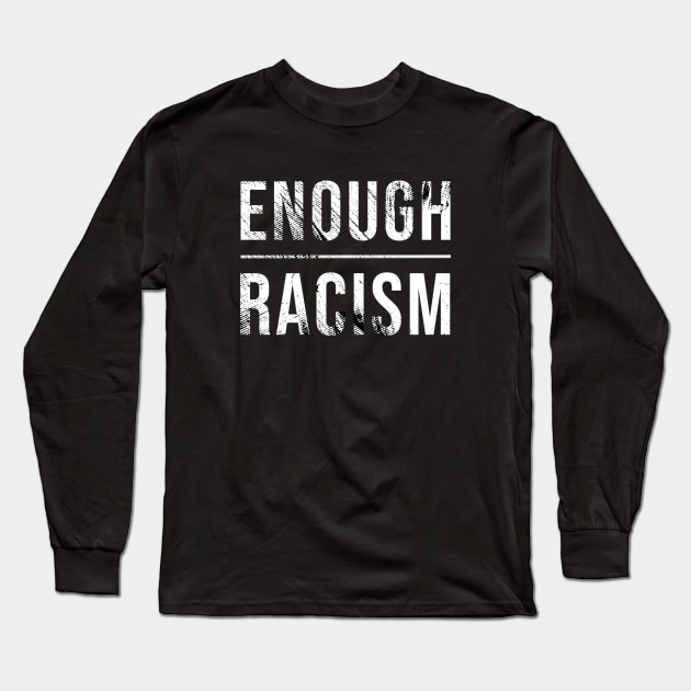 Enough Racism Long Sleeve T-Shirt by change_something